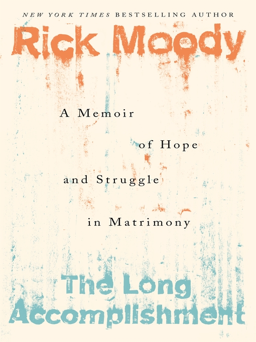 Title details for The Long Accomplishment by Rick Moody - Wait list